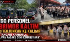 190 PERSONEL BRIMOB KALTIM DITERJUNKAN KE KALBAR TANGANI KARHUTLA, JIWA RAGAKU DEMI KEMANUSIAAN